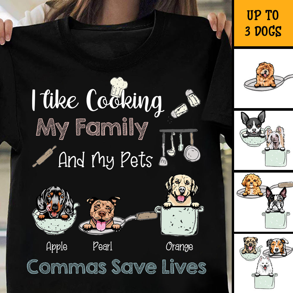 I Like Cooking My Family & My Pets T-shirt, DIY Dog Gift CustomCat