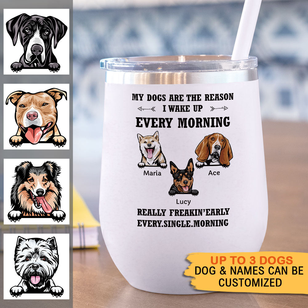 My Dog Is The Reason I Wake Up Every Morning - 12oz Personalized 304 Grade Stainless Steel Dog Tumbler - Jonxifon