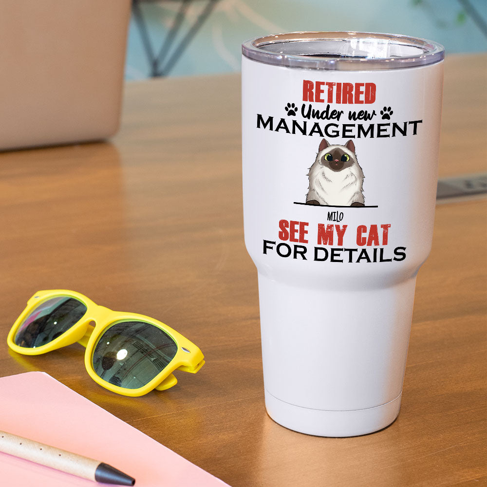 Retired Under New Management See My Cat For Details - 30oz 304 Grade Stainless Steel Tumbler For Cat Lovers - Jonxifon