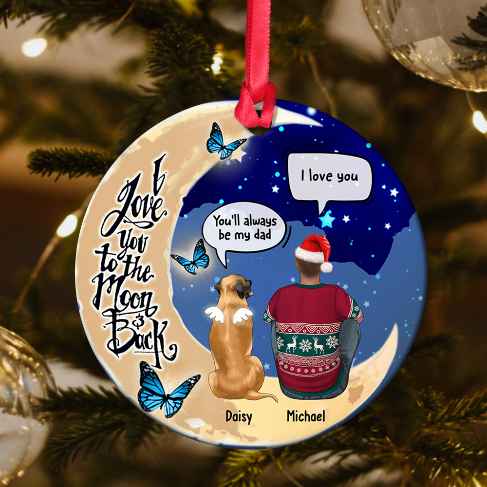 I Love You To The Moon And Back  Christmas Ceramic Ornament  - Dog, Cat Memorial Gift DUNG-DIEP