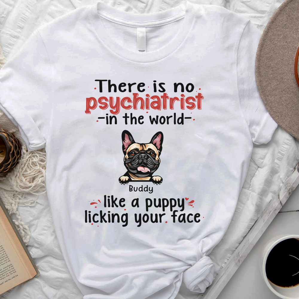 There Is No Psychiatrist Dog T-shirt/Hoodie, Dog Lover Gift