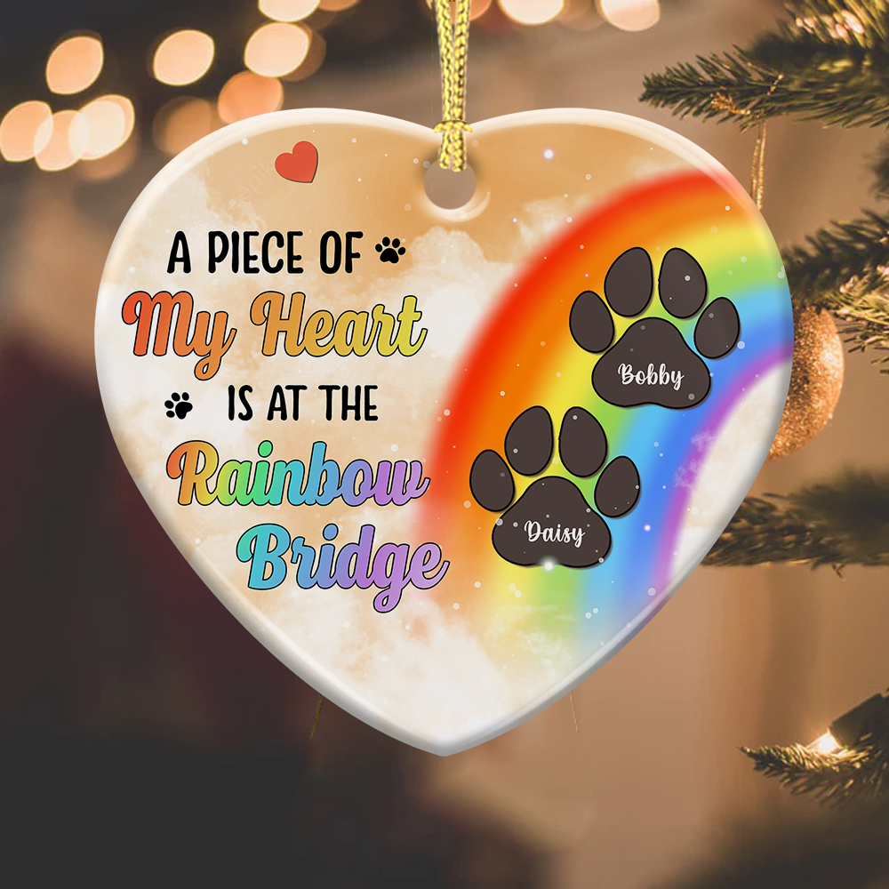 Memorial Dog A Piece Of My Heart Is At The Rainbow Bridge Christmas Ceramic Ornament DUNG-DIEP