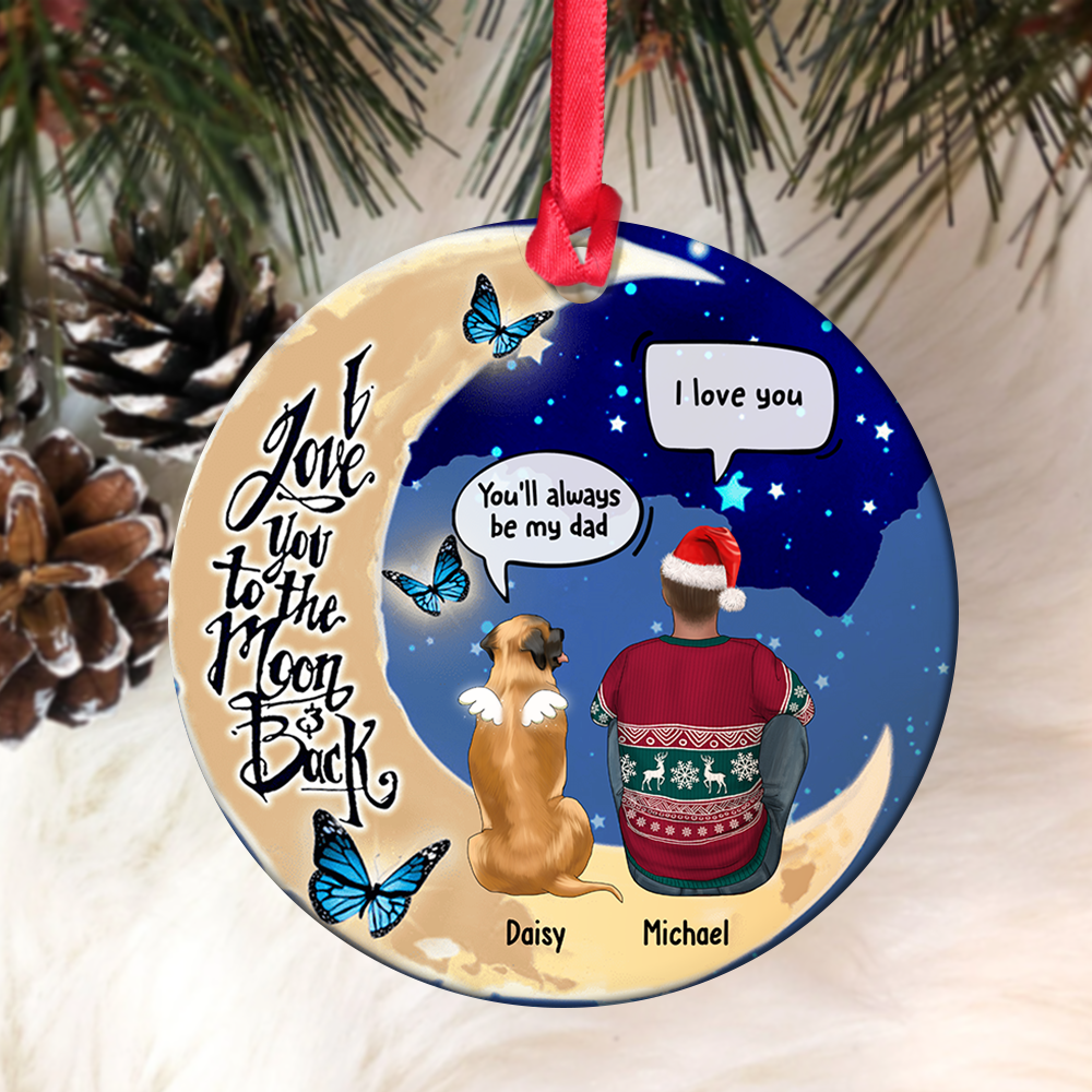 I Love You To The Moon And Back  Christmas Ceramic Ornament  - Dog, Cat Memorial Gift DUNG-DIEP