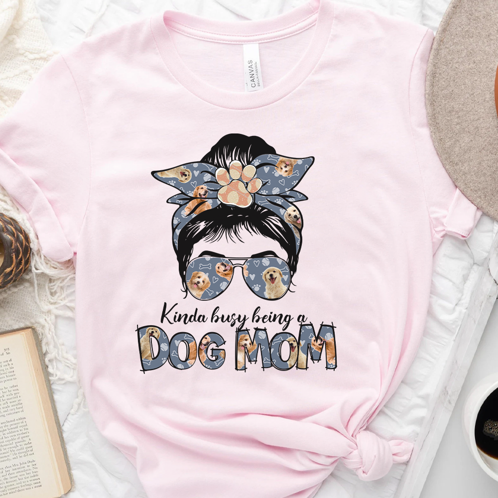 Kinda Busy Being A Dog Mom Shirt, Custom Pet Face Tee