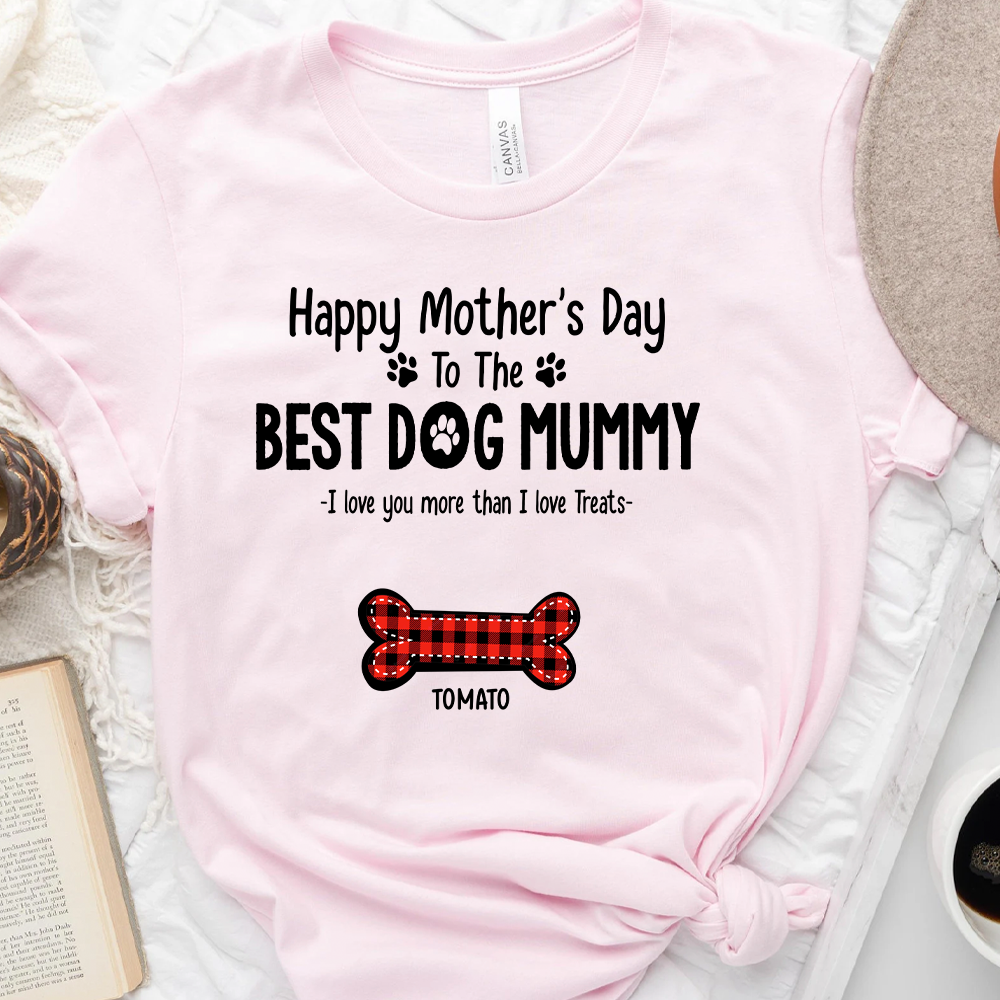 We Love You More Than We Love Treats Dog Shirt, Mother's Day Gift