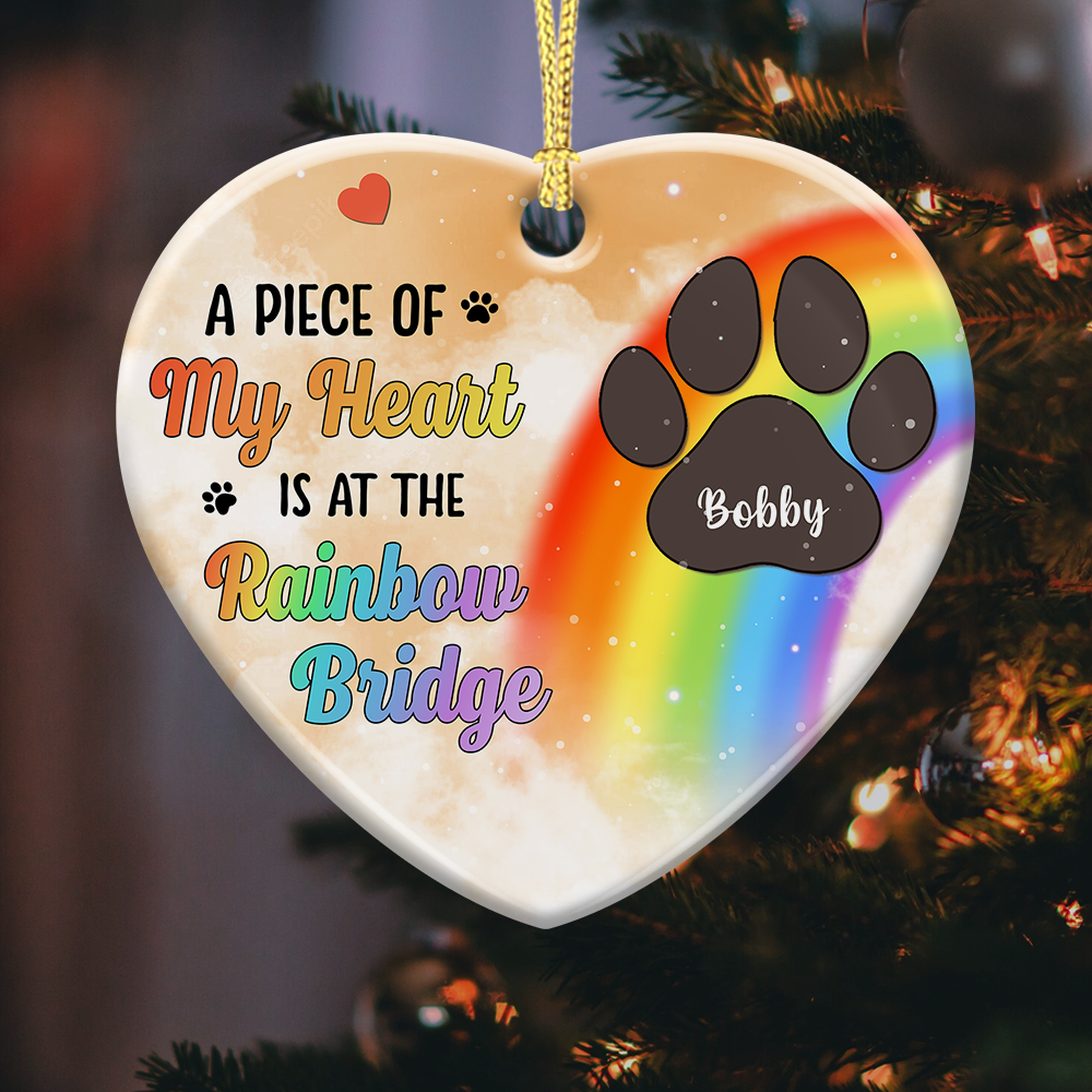 Memorial Dog A Piece Of My Heart Is At The Rainbow Bridge Christmas Ceramic Ornament DUNG-DIEP