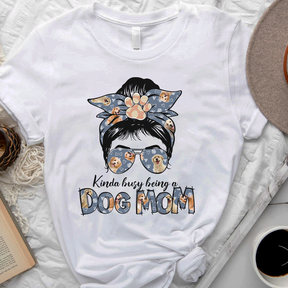 Kinda Busy Being A Dog Mom Shirt, Custom Pet Face Tee