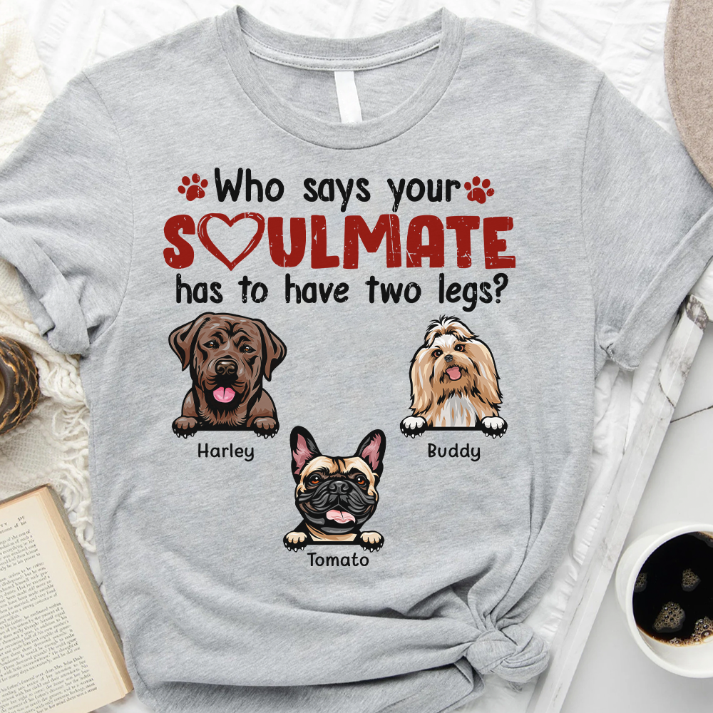 Who Says Your Soulmate Dog Shirt, Dog Lover Gift