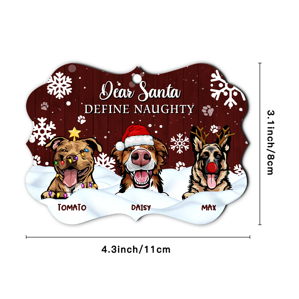 Dear Santa Define Naughty Christmas Dog Personalized Aluminum Ornament,  Christmas Gift For Dog Lovers Dung-Diep