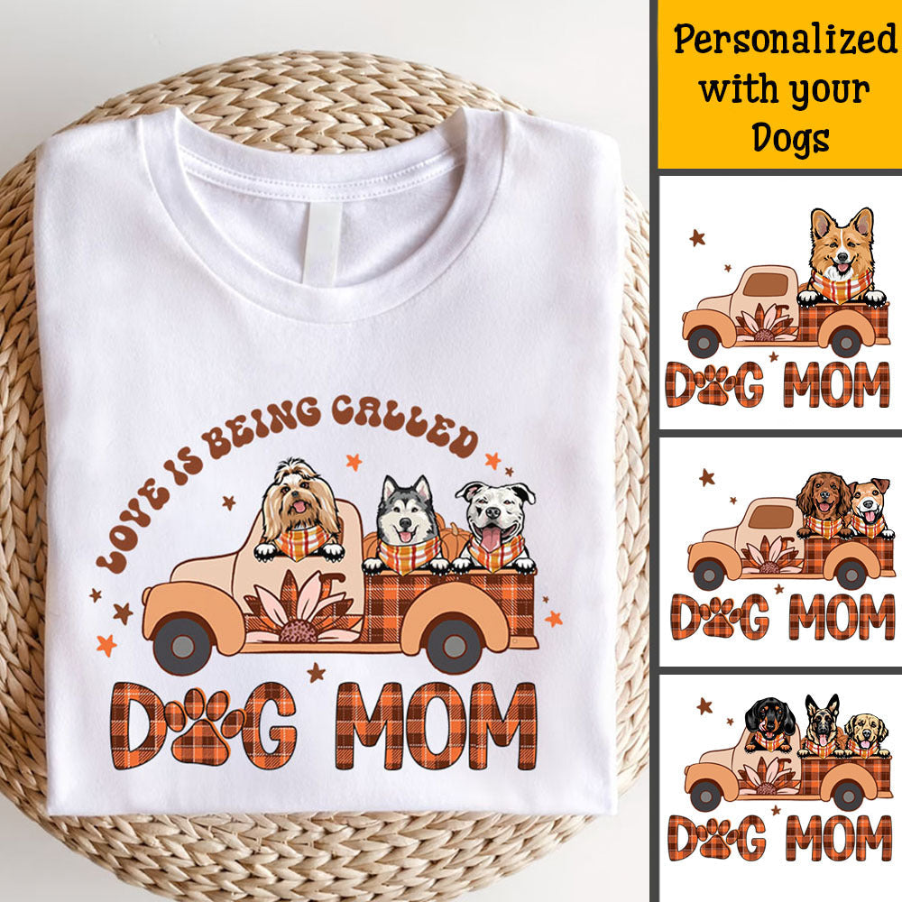 Personalized Love Is Being Called Dog Mom Fall Vibe T-shirt, DIY Dog Gift ChiThuy