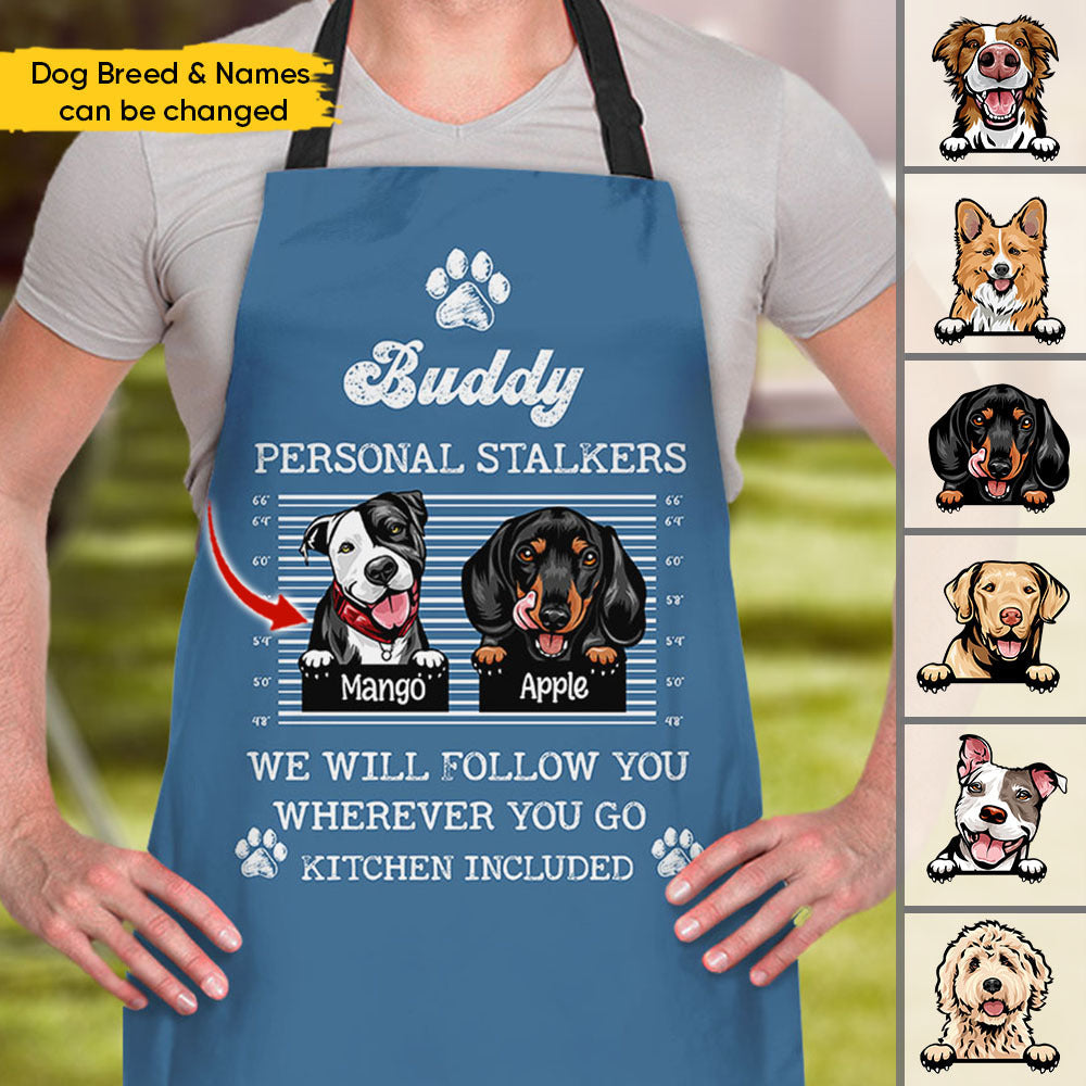 Personalized Personal Stalker Dog Will Follow Dog Mom Apron, Gift For Cooking Lover CHI-THUY