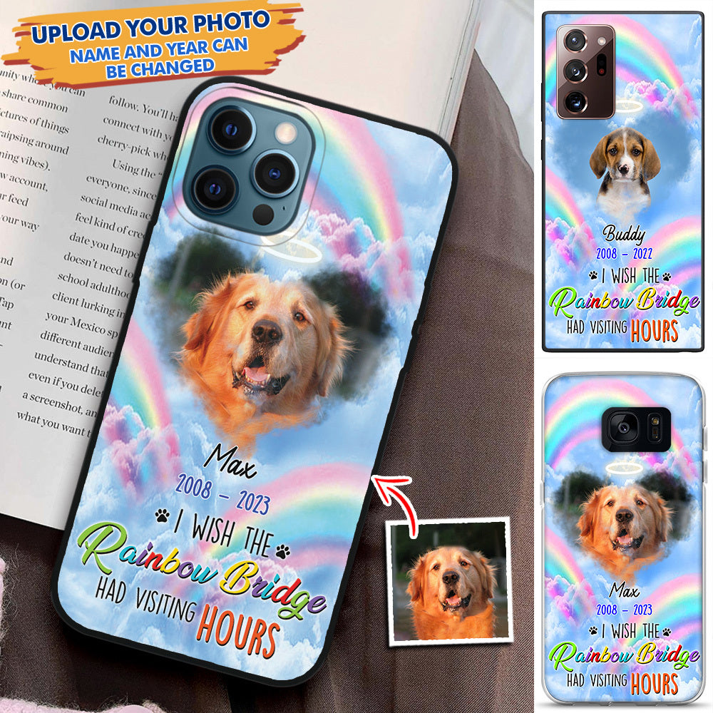 Personalized Photo Wish The Rainbow Bridge Had Visiting Hours Silicone Phone Case, Memorial Gift For Dog, Cat