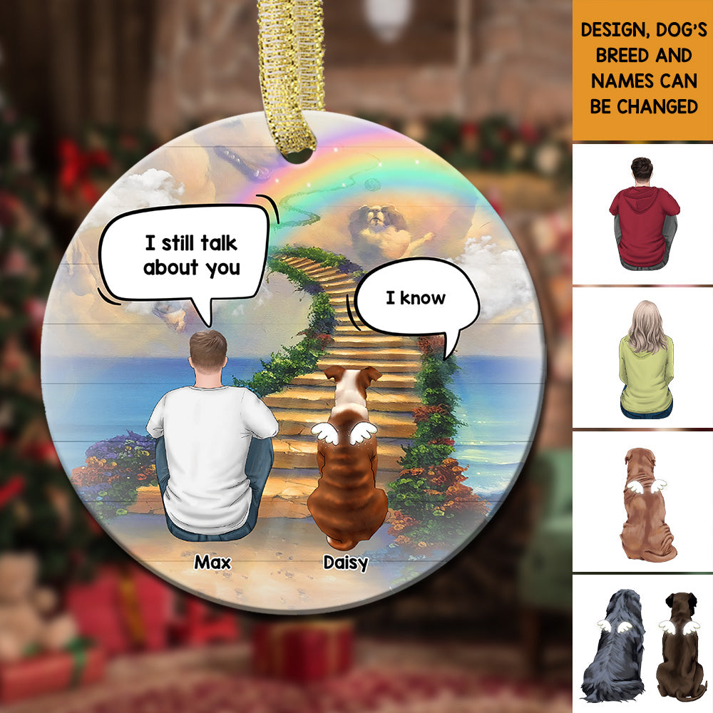 Personalized I Still Talk About You Memorial Dog Loss Of Pet Ceramic Christmas Ornament CHI-YEN