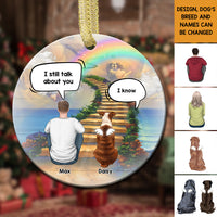 Thumbnail for Personalized I Still Talk About You Memorial Dog Loss Of Pet Ceramic Christmas Ornament CHI-YEN