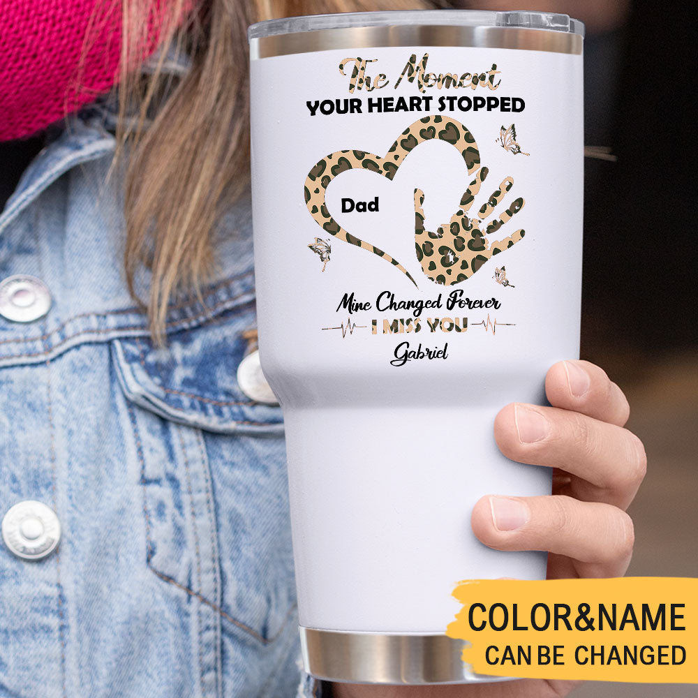 The Moment Your Heart Stopped - 30oz Personalized 304 Grade Stainless Steel Tumbler - Memorial Mom Dad - Jonxifon