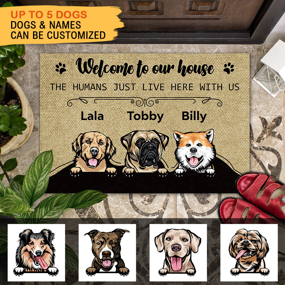 Welcome To Our House - The Humans Live Here With Us - Dogs Personalized Doormat - Jonxifon