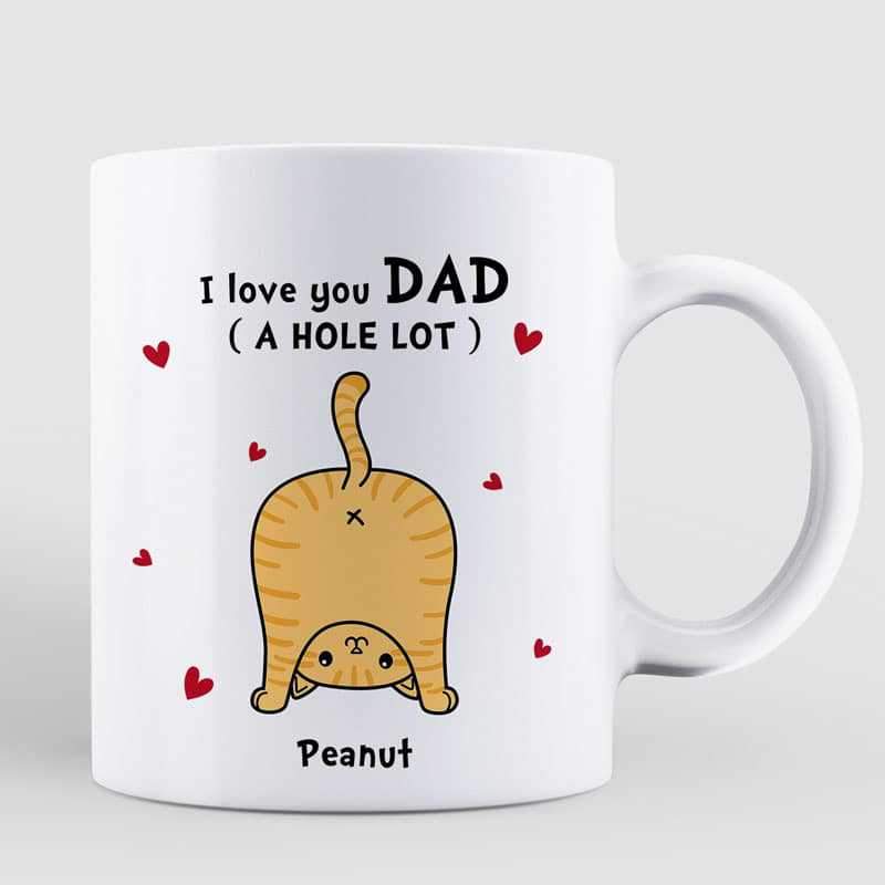 Cat Dad Love You A hole Lot - Personalized Cat Mug - Jonxifon