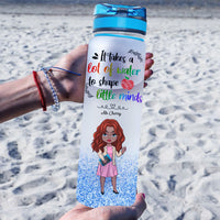 Thumbnail for It Takes A Lot Of Water Teacher Water Tracker Bottle, Gift For Teacher YHN-YEN