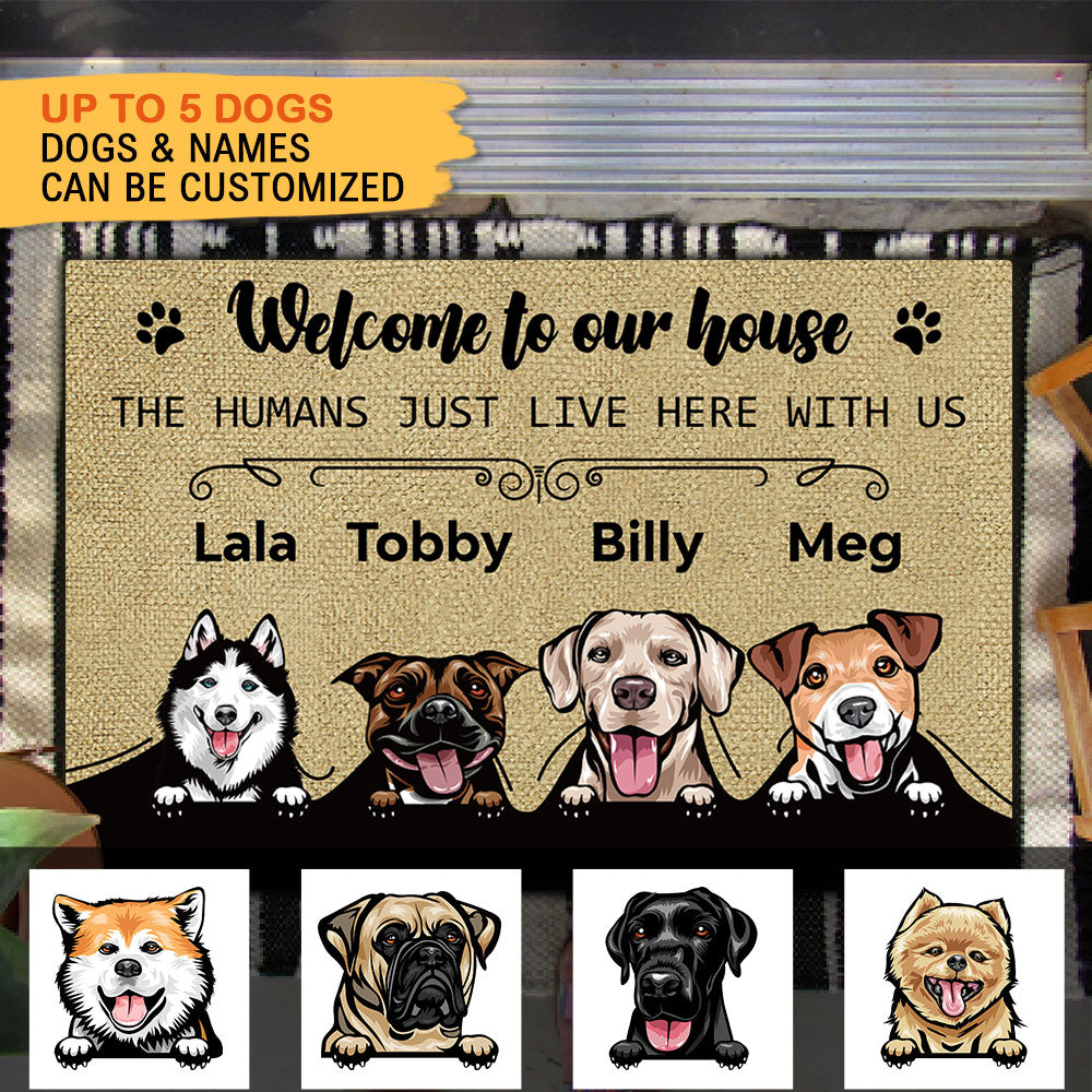 Welcome To Our House - The Humans Live Here With Us - Dogs Personalized Doormat - Jonxifon