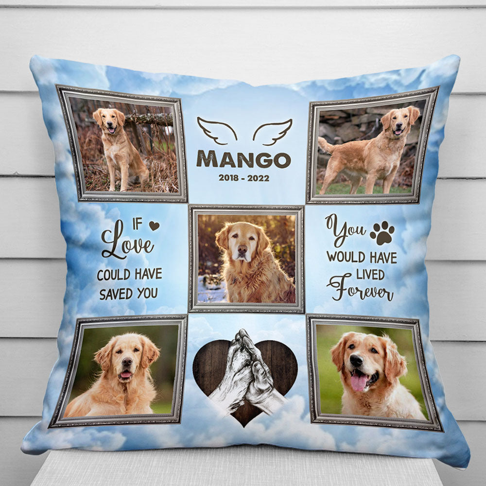 Personalized You Would Have Lived Forever Memorial Dog Pillow, Sympathy Gift For Pet Lover CHI-THUY