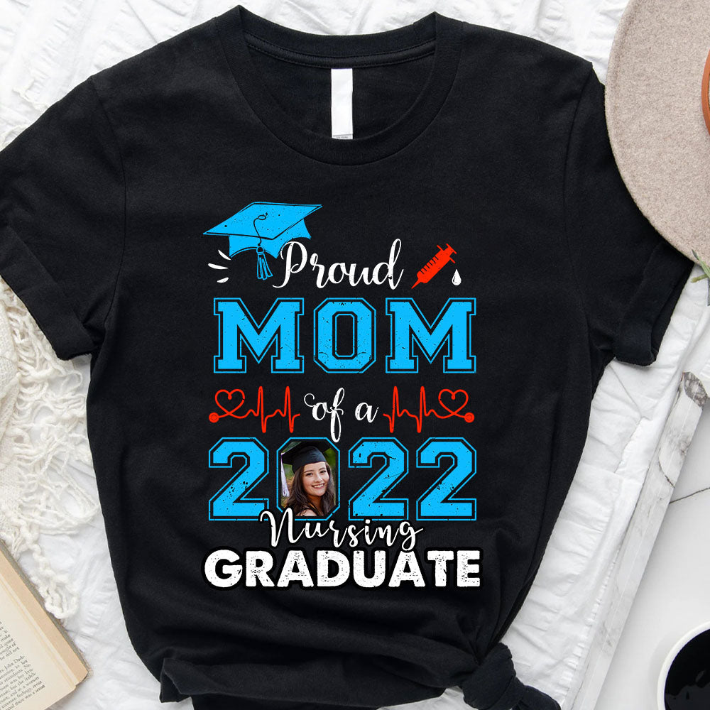 Proud Mom Of A 2022 Nursing Graduate Shirt