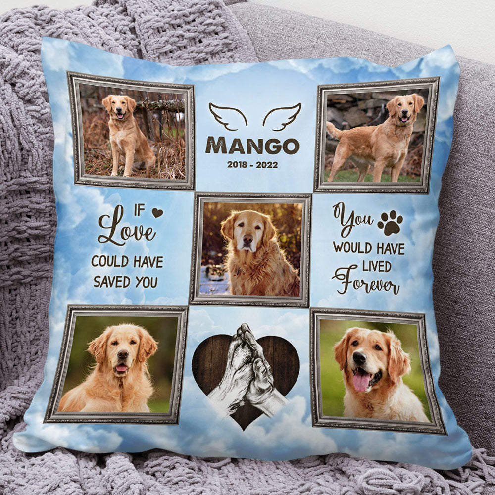 Personalized You Would Have Lived Forever Memorial Dog Pillow, Sympathy Gift For Pet Lover CHI-THUY