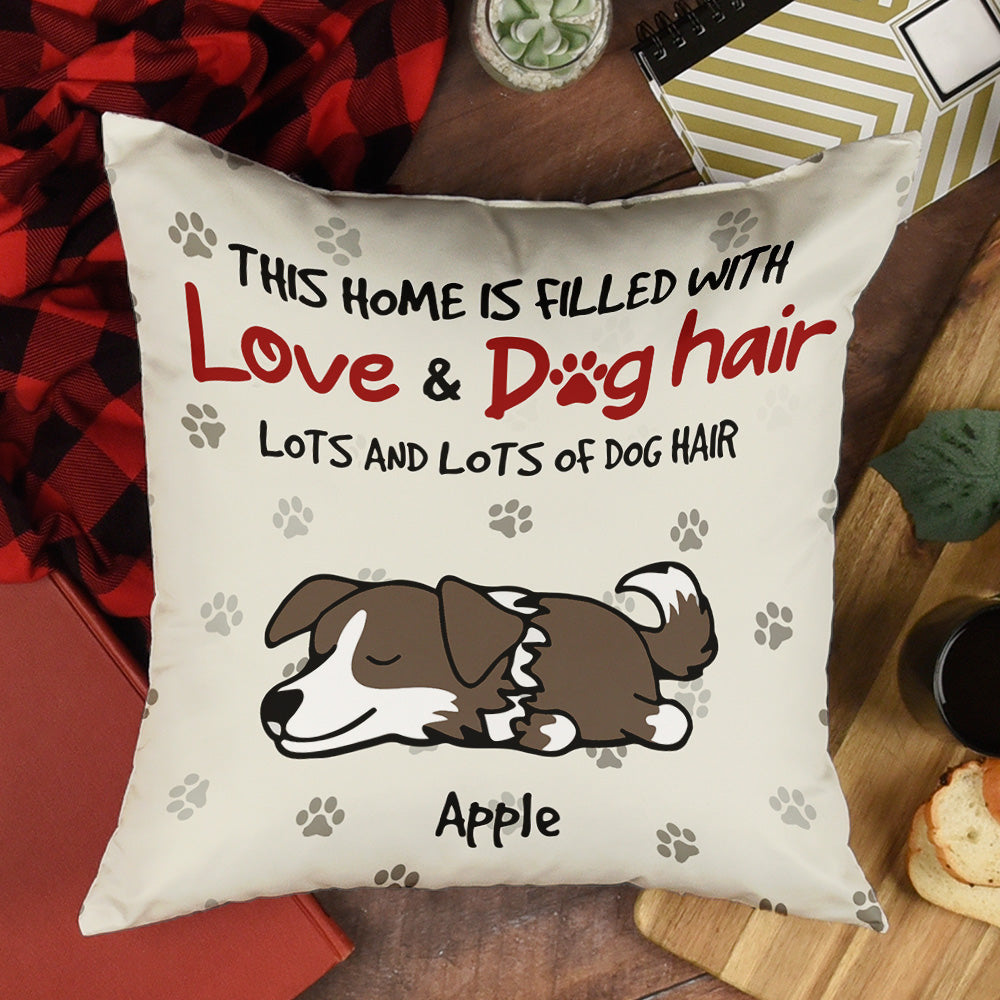 Personalized This Home Filled With Dog Hair Pillow, Gift For Dog Lovers CHI-YEN