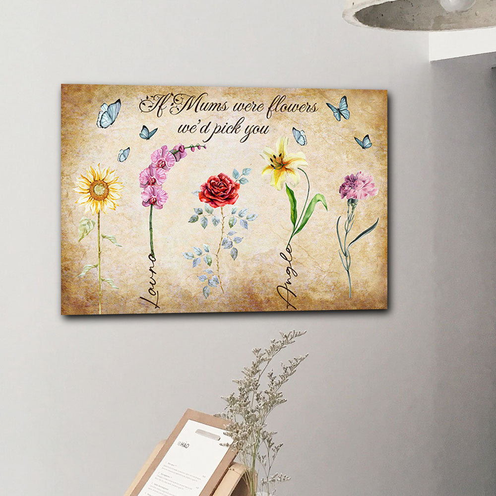 If Mums/Nanas Were Flowers We'd Pick You Canvas Wall Art