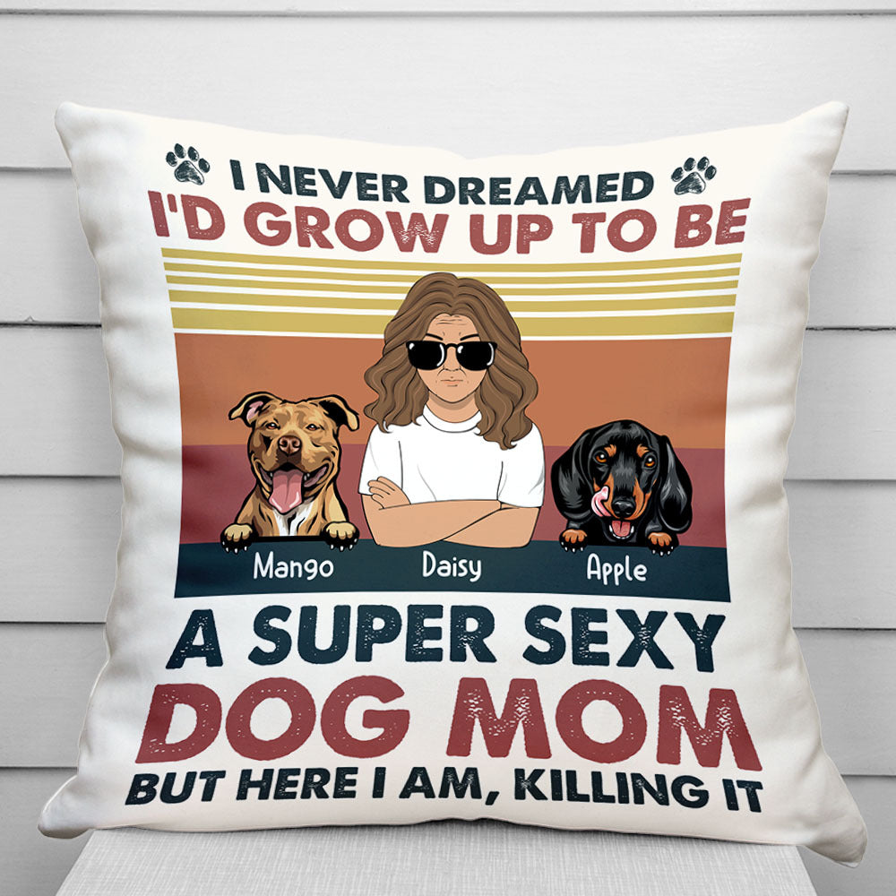 Personalized Super Sexy Dog Mom Pillow, Gift For Dog Lover CHI-THUY