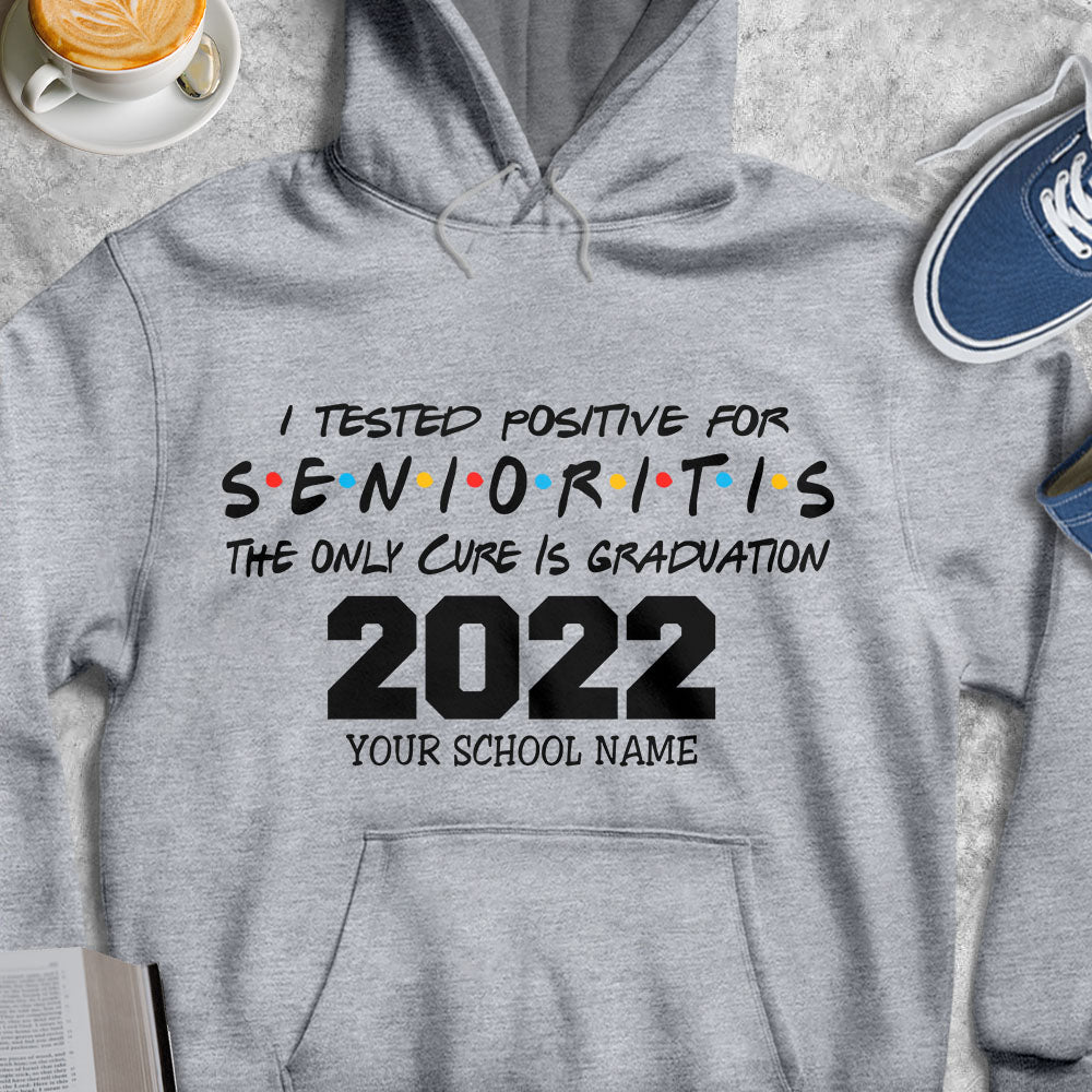 I Tested Positive For Senioritis Graduation T-shirt/Hoodie