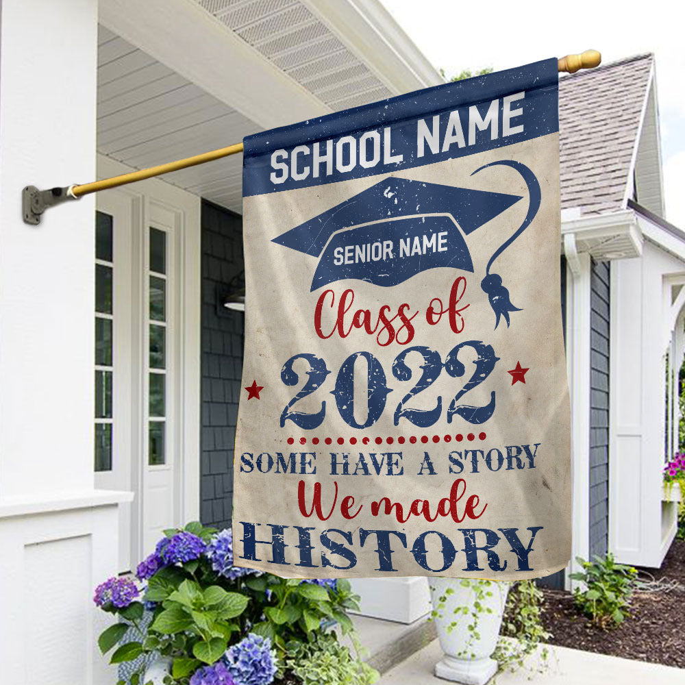 Class Of 2022 Some Have A Story We Made History Graduation Flag