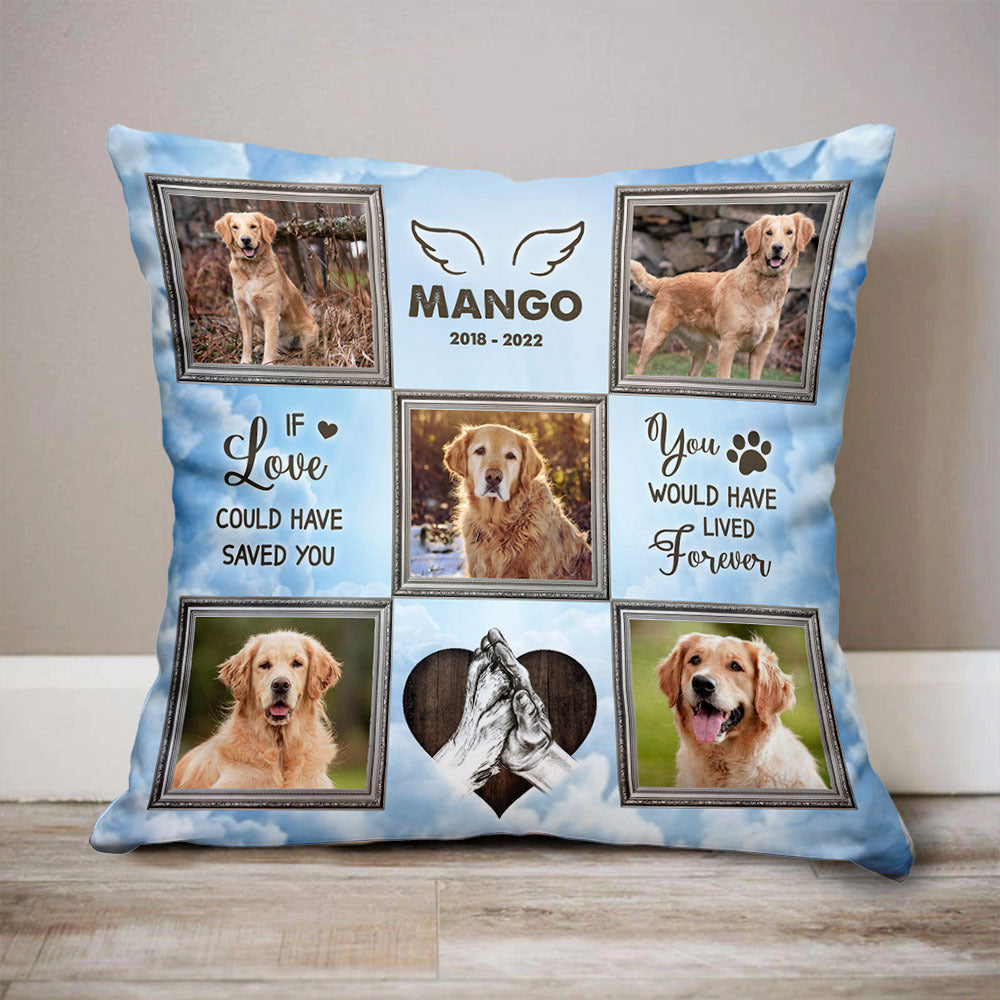 Personalized You Would Have Lived Forever Memorial Dog Pillow, Sympathy Gift For Pet Lover CHI-THUY