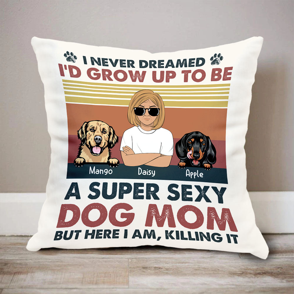 Personalized Super Sexy Dog Mom Pillow, Gift For Dog Lover CHI-THUY