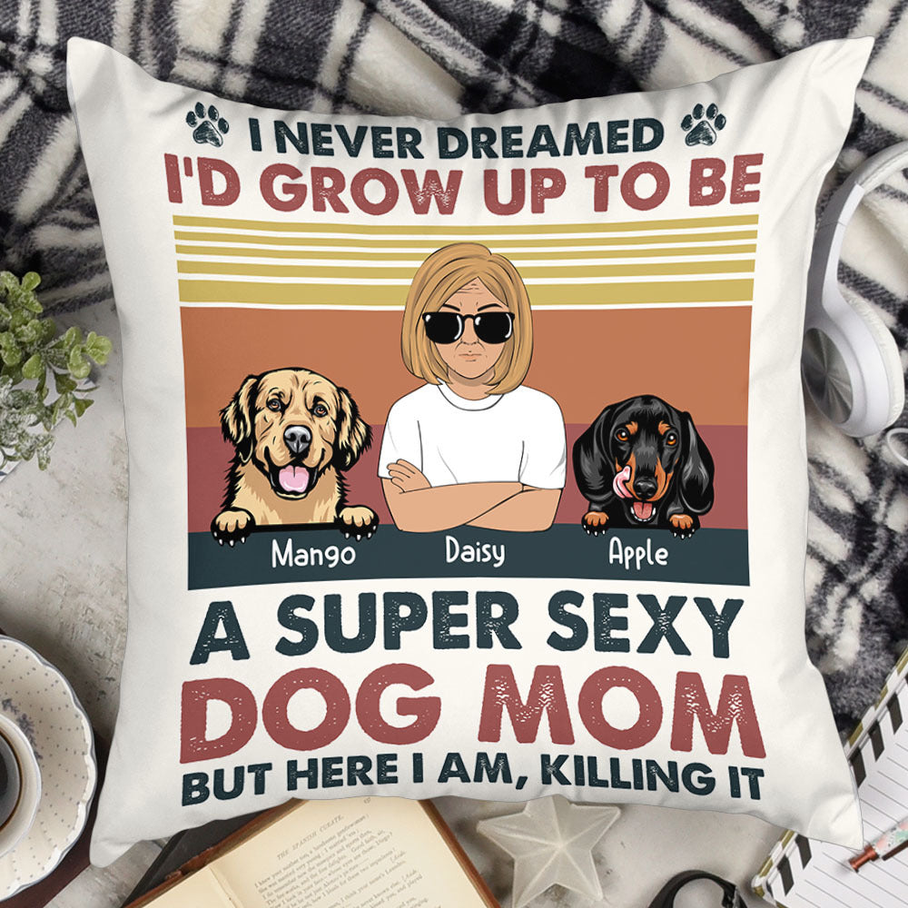 Personalized Super Sexy Dog Mom Pillow, Gift For Dog Lover CHI-THUY