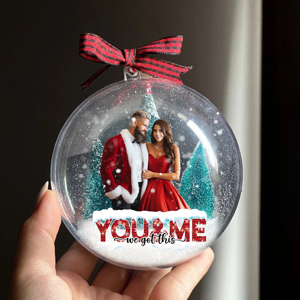 Personalized 3D Acrylic Ball Ornament - Christmas Gift For Couple - You And Me We Got This Photo