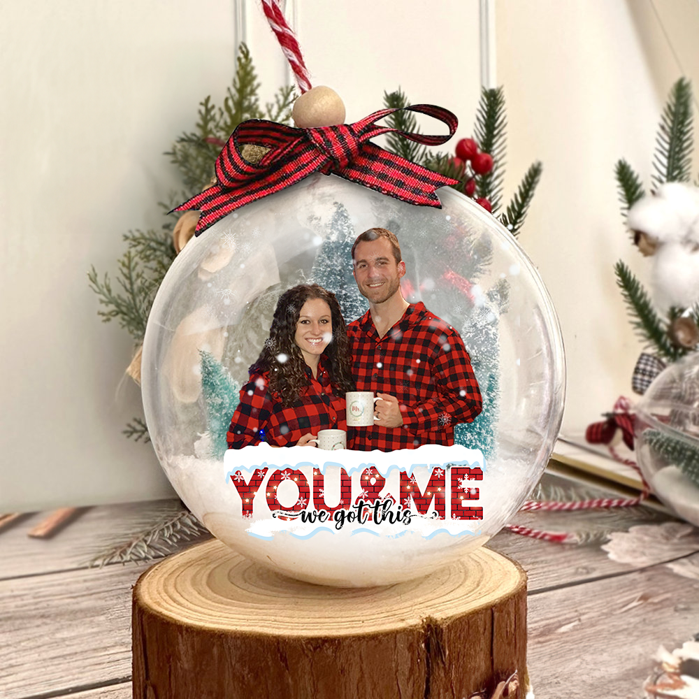 Personalized 3D Acrylic Ball Ornament - Christmas Gift For Couple - You And Me We Got This Photo