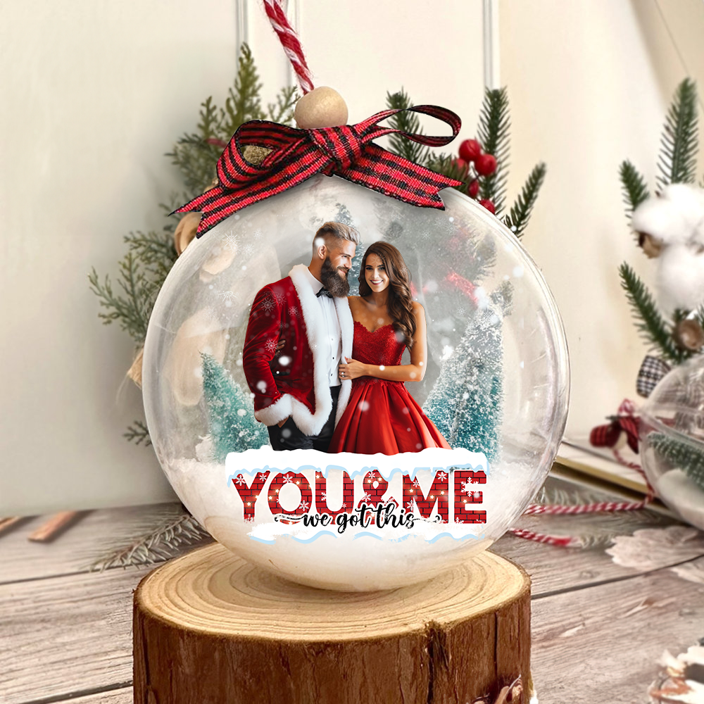 Personalized 3D Acrylic Ball Ornament - Christmas Gift For Couple - You And Me We Got This Photo