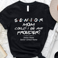 Thumbnail for Senior Mom Could I Be Any Prouder Graduation Tee/Hoodie