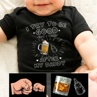 Thumbnail for I try to be good but I take after my DADDY - Personalized Onesie