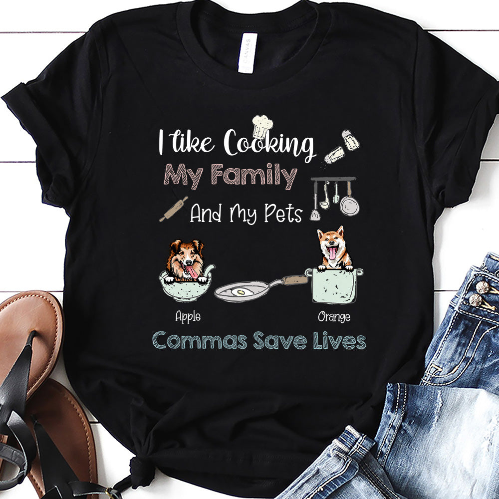 I Like Cooking My Family & My Pets T-shirt, DIY Dog Gift CustomCat