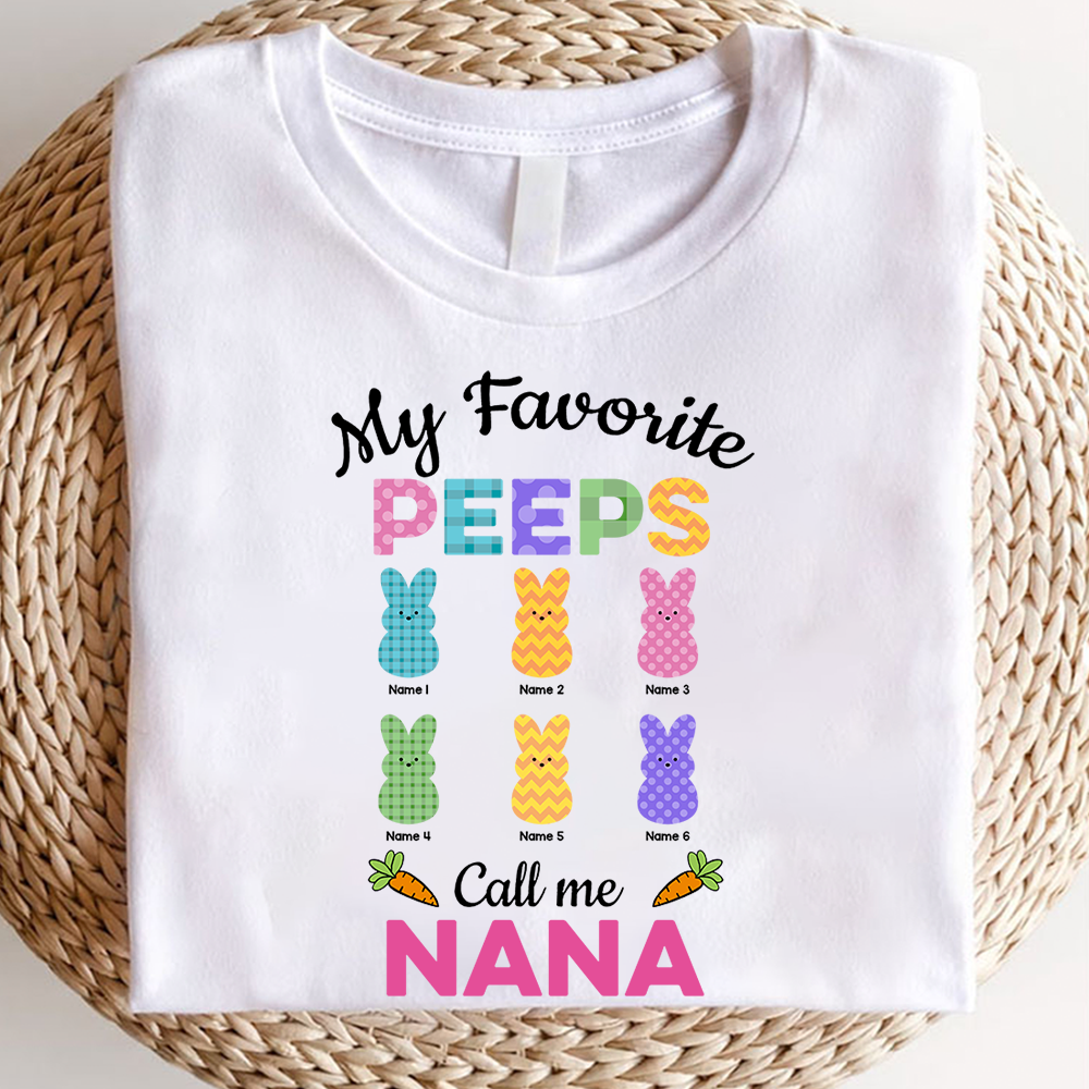 Personalized My Favorite Peeps Call Me Easter Mom Grandma T-shirt, Gift For Mom Grandma